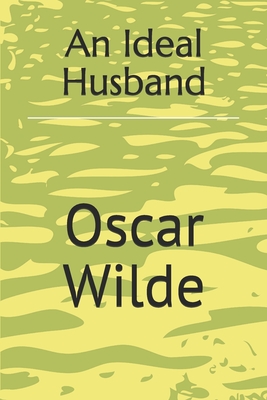 An Ideal Husband - Wilde, Oscar