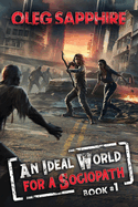 An Ideal World for a Sociopath (Book 1): A LitRPG Apocalypse Adventure Series