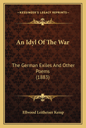 An Idyl of the War: The German Exiles and Other Poems (1883)