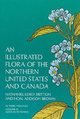 An Illustrated Flora of the Northern United States and Canada, Vol. 3 - Britton, Nathaniel Lord, and Brown, Addison