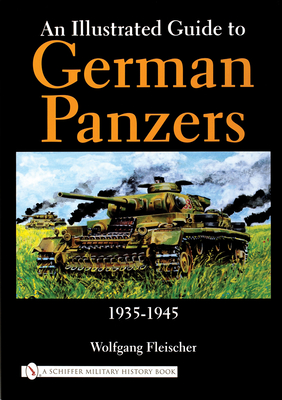 An Illustrated Guide to German Panzers 1935-1945 - Fleischer, Wolfgang