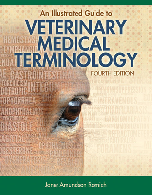 An Illustrated Guide to Veterinary Medical Terminology - Romich, Janet Amundson