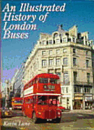 An Illustrated History of London Buses - Lane, Kevin