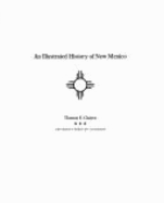 An Illustrated History of New Mexico - Chavez, Thomas E