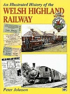 An Illustrated History Of The Welsh Highland Railway