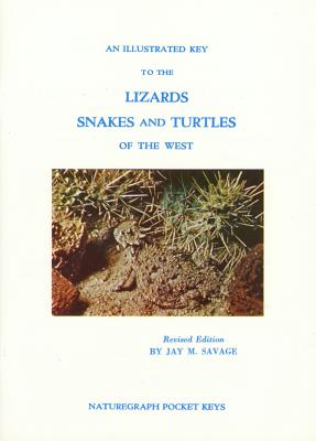 An Illustrated Key to Lizards, Snakes: And Turtles of the West - Savage, Jay M