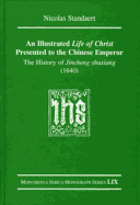 An Illustrated Life of Christ Presented to the Chinese Emperor: The History of Jincheng shuxiang (1640)