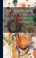 An Illustration of the Sexual System of Linnaeus: 2