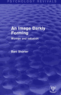 An Image Darkly Forming: Women and Initiation