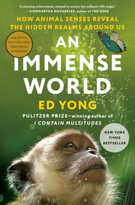 An Immense World: How Animal Senses Reveal the Hidden Realms Around Us - Yong, Ed