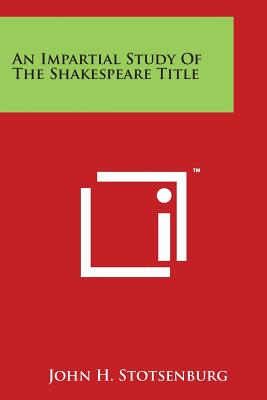 An Impartial Study Of The Shakespeare Title - Stotsenburg, John H