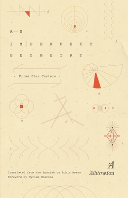 An Imperfect Geometry - Castelo, Elisa Daz, and Myers, Robin (Translated by), and Moscona, Myriam (Preface by)