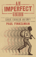 An Imperfect Union: Slavery, Federalism, and Comity