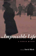 An Impossible Life: A Novel, a Bobeh Myseh - Black, David