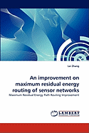 An Improvement on Maximum Residual Energy Routing of Sensor Networks