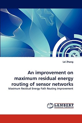 An improvement on maximum residual energy routing of sensor networks - Zhang, Lei