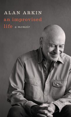 An Improvised Life: A Memoir - Arkin, Alan