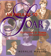 An Impulse to Soar: Quotsations for Women on Leadership