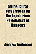 An Inaugural Dissertation on the Eupatorium Perfoliatum of Linnaeus