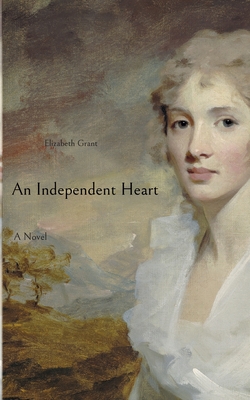 An Independent Heart - Grant, Elizabeth