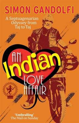 An Indian Love Affair: A Septuagenerian Odyssey from Taj to Taj - Gandolfi, Simon