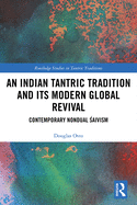 An Indian Tantric Tradition and Its Modern Global Revival: Contemporary Nondual  aivism