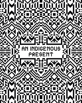 An Indigenous Present - Gibson, Jeffrey (Editor), and Deloria, Philip J (Contributions by), and Hopkins, Candice (Contributions by)