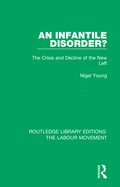 An Infantile Disorder?: The Crisis and Decline of the New Left