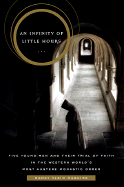 An Infinity of Little Hours: Five Young Men and Their Trial of Faith in the Western World's Most Austere Monastic Order - Maguire, Nancy