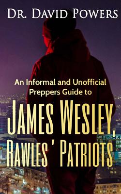 An Informal and Unofficial Preppers Guide to James Wesley, Rawles? Patriots - Powers, David, Dr.