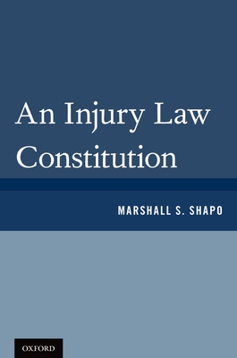An Injury Law Constitution - Shapo, Marshall S