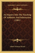 An Inquiry Into the Teaching of Addition and Subtraction (1901)