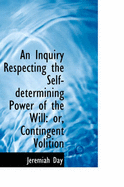 An Inquiry Respecting the Self-Determining Power of the Will