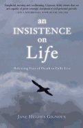An Insistence on Life: Releasing Fear of Death to Fully Live