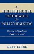 An Institutional Framework for Policymaking: Planning and Population Dispersal in Israel