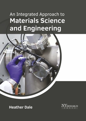 An Integrated Approach to Materials Science and Engineering - Dale, Heather (Editor)