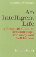 An Intelligent Life: Revised And Updated - Short, Julian