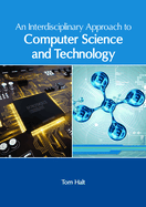 An Interdisciplinary Approach to Computer Science and Technology