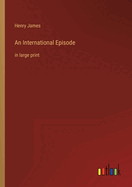 An International Episode: in large print