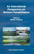 An International Perspective on Wetland Rehabilitation