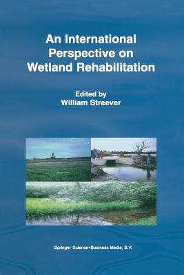 An International Perspective on Wetland Rehabilitation - Streever, W J (Editor)