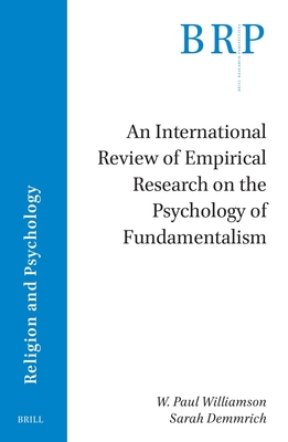 An International Review of Empirical Research on the Psychology of Fundamentalism - Williamson, W Paul, and Demmrich, Sarah