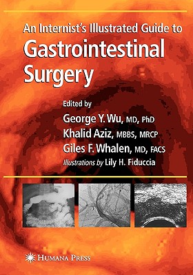 An Internist's Illustrated Guide to Gastrointestinal Surgery - Wu, George Y (Editor)