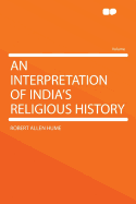 An Interpretation of India's Religious History