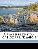 An interpretation of Keats's Endymion