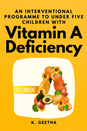 An Interventional Programme to Under Five Children With Vitamin A Deficiency