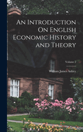 An Introduction On English Economic History and Theory; Volume 2