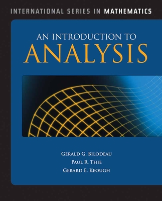 An Introduction to Analysis - Bilodeau, Gerald G, and Thie, Paul R, and Keough, G E