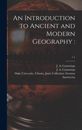 An Introduction to Ancient and Modern Geography: ; c.1