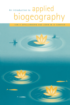 An Introduction to Applied Biogeography - Spellerberg, Ian F, and Sawyer, John W D, and Whitten, Tony (Foreword by)